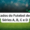 Resultados do Futebol de 11/08: Séries A, B, C e D