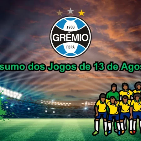 Resumo dos Jogos de 13 de Agosto